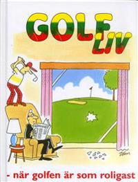 Golfliv : när golfen är som roligast