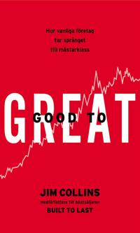 Good to Great - Hur vanliga företag tar språnget till mästarklass