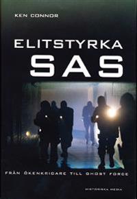 Elitstyrka SAS : från ökenkrigare till ghost force