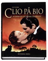 Clio på bio : om amerikansk film, historia och identitet