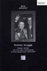 Bruten brygga - Gunnar Myrdal och Sveriges ekonomiska efterkrigspolitik 194