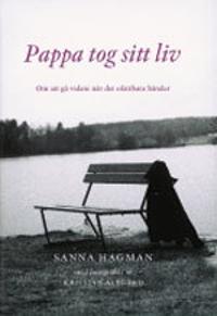 Pappa tog sitt liv : om att gå vidare när det ofattbara händer