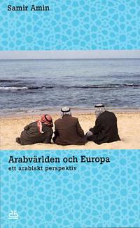 Arabvärlden och Europa : ett arabiskt perspektiv