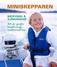 Miniskepparen : båtpyssel & sjökunskap för de yngre besättningsmedlemmarna