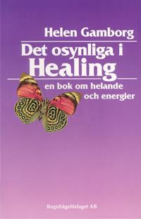 Det osynliga i healing : en bok om helande och energier