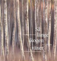 Så länge skogen växer ? en berättelse om trädens betydelse