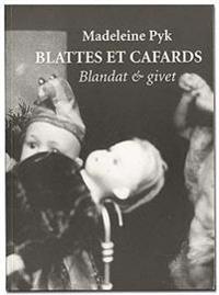 Blattes et cafards/Blandat och givet