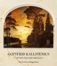 Gottfrid Kallstenius - i tusen tallars skugga