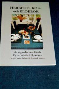 Herberts kok- och klokbok : för ungkarlar med känsla för det subtila i till