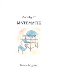 En väg till matematik : om matematiken under Waldorfskolans första skolår