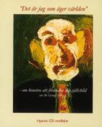 Det är jag som äger världen : om konsten att förändra sin självbild