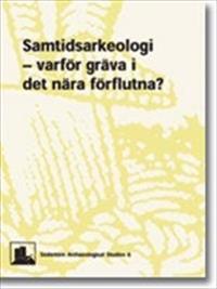 Samtidsarkeologi - varför gräva i det nära förflutna?