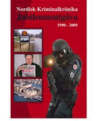 Nordisk Kriminalkrönika : jubileumsutgåva 1990-2009