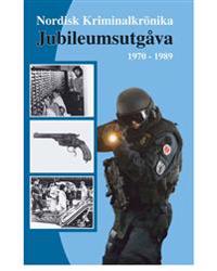 Nordisk Kriminalkrönika : jubileumsutgåva 1970-1989