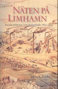 Näten på Limhamn : sociala relationer i ett lokalsamhälle 1870-1914