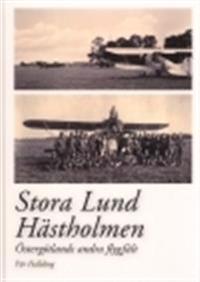 Stora Lund / Hästholmen : Östergötlands andra flygfält