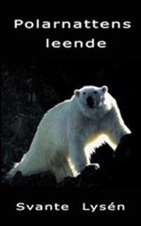 Polarnattens leende : ett vildmarksår på norra Svalbard