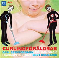 Curlingföräldrar och servicebarn : En handbok i barnuppfostran