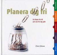 Planera dig fri : så skapar du tid och rum för dig själv