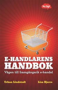 E-handlarens handbok : vägen till framgångsrik e-handel