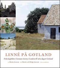 Linné på Gotland : från dagboken i Linnean Society i London till våra dagars Gotland