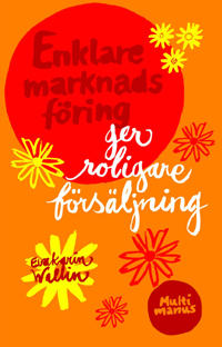 Enklare marknadsföring ger roligare försäljning