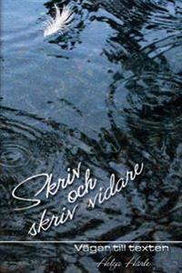 Skriv och skriv vidare : vägar till texten