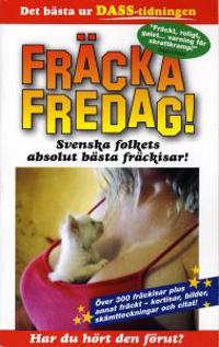 Fräcka fredag! : svenska folkets absolut bästa fräckisar!