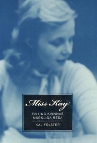 Miss Kay : en ung kvinnas märkliga resa