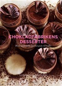 Chokladfabrikens Desserter : Rena underverk och små goda till kaffet