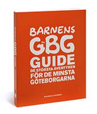 Barnens GBGguide : dn största äventyren för de minsta göteborgarna