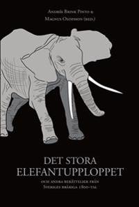 Det stora elefantupploppet och andra berättelser från Sveriges bråkiga 1800-tal