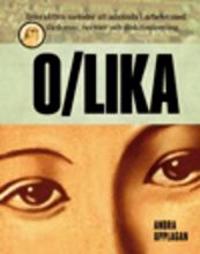 O/lika : [interaktiva metoder att använda i arbetet med fördomar, normer och diskriminering