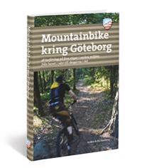 Mountainbike kring Göteborg : 28 turförslag på fina stigar i vackra miljöer, från havet i väster till skogarna i öst