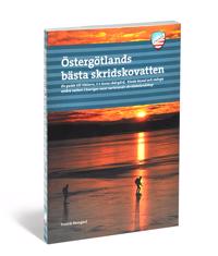 Östergötlands bästa skridskovatten : en guide till Vättern, S:t Anna skärgård, Kinda kanal och många andra vatten i Sveriges mest varierande skridskolandskap