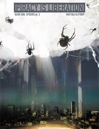Piracy is liberation 008 : spiders pt 2