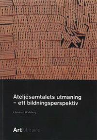 Ateljésamtalets utmaning : ett bildningsperspektiv