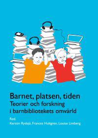 Barnet, platsen, tiden- teorier och forskning i barnbibliotekets omvärld