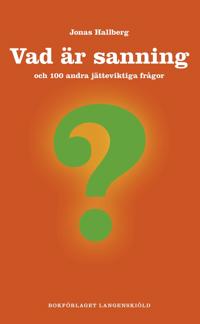 Vad är sanning och 100 andra jätteviktiga frågor