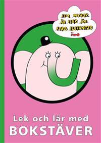 Fem myror är fler än fyra elefanter : Lek, lär och med BOKSTÄVER