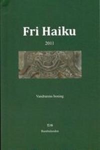 Fri Haiku 2011. Vandrarens boning