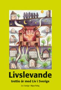 Livslevande : trettio år med Liv i Sverige