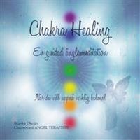 Chakra healing : En guidad Änglameditation