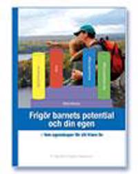 Frigör barnets potential och din egen-Fem egenskaper för ett friare liv