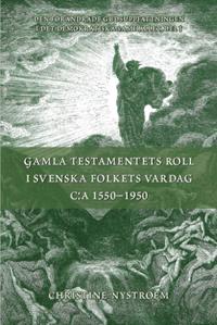 Gamla Testamentets roll i svenska folkets vardag ca 1550-1950