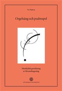 Orgelsång och psalmspel : Musikalisk gestaltning av församlingssång