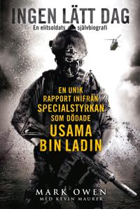Ingen lätt dag - En unik rapport inifrån specialstyrkan som dödade Usama bin Laden