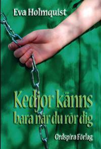 Kedjor känns bara när du rör dig