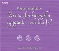 Vägledd meditation : Rensa din karmiska ryggsäck - och bli fri!
