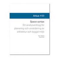 Space syntax : ett analysverktyg för planering och utvärdering av byggd miljö